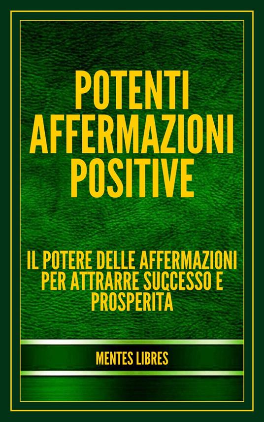 POTENTI AFFERMAZIONI POSITIVE - MENTES LIBRES - ebook