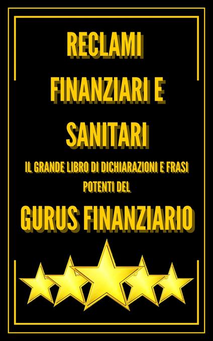 RECLAMI FINANZIARI E SANITARI IL GRANDE LIBRO DI DICHIARAZIONI E FRASI POTENTI DEL GURUS FINANZIARIO!! - MENTES LIBRES - ebook