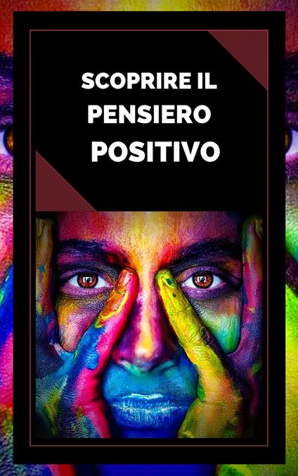 SCOPRIRE IL PENSIERO POSITIVO - MENTES LIBRES - ebook