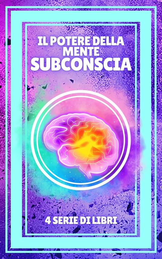 IL POTERE DELLA MENTE SUBCONSCIA - MENTES LIBRES - ebook