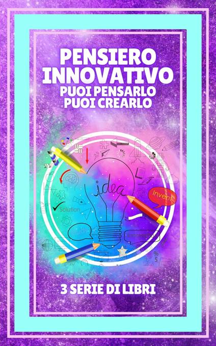 PENSIERO INNOVATIVO PUOI PENSARLO, PUOI CREARLO - MENTES LIBRES - ebook