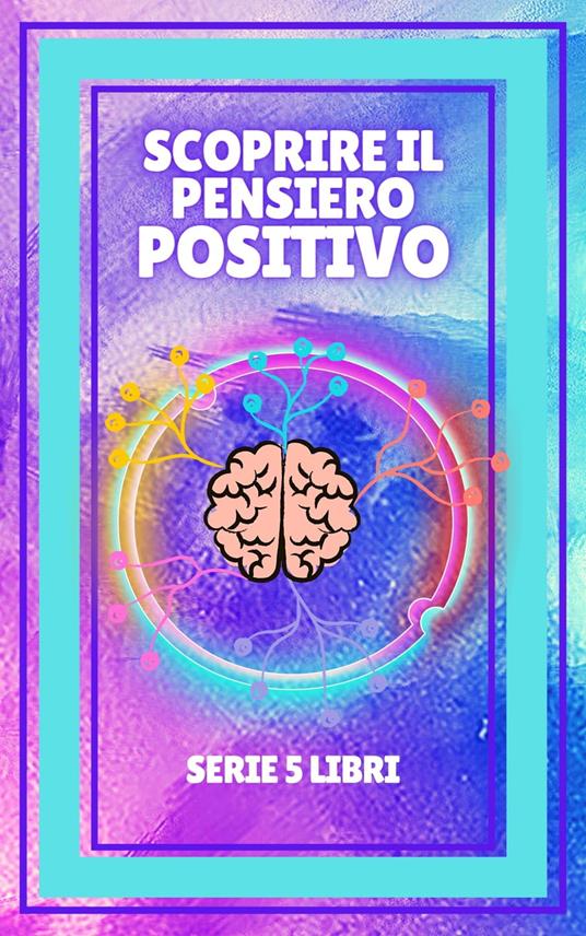 SCOPRIRE IL PENSIERO POSITIVO - MENTES LIBRES - ebook