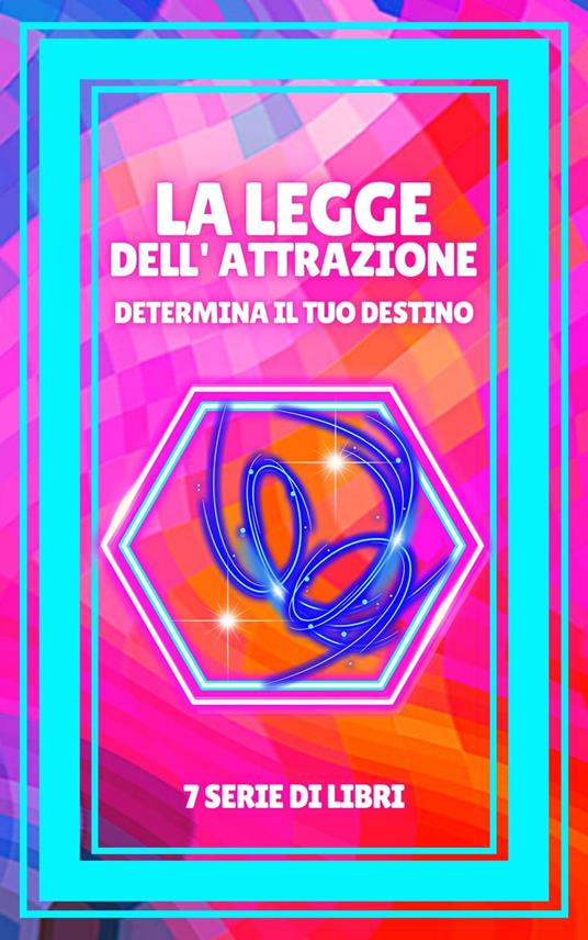 LA LEGGE DELL'ATTRAZIONE DETERMINA IL TUO DESTINO - MENTES LIBRES - ebook