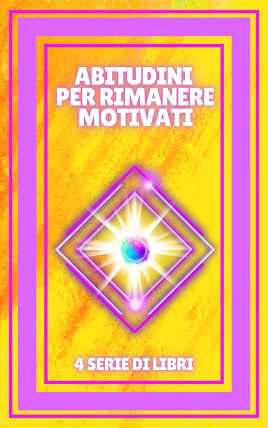 ABITUDINI PER RIMANERE MOTIVATI - MENTES LIBRES - ebook