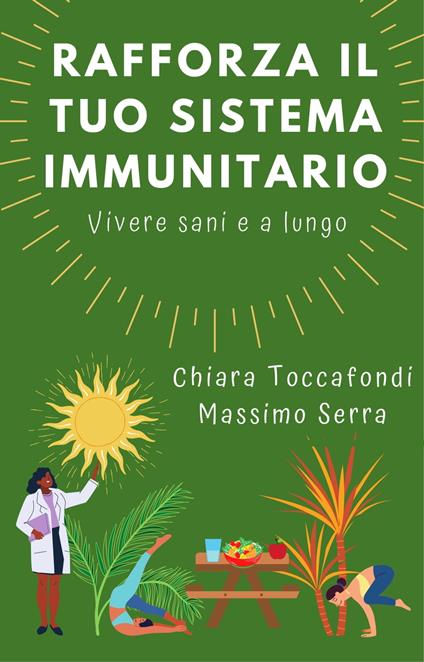 Rafforza il tuo sistema immunitario - Massimo Serra,Chiara Toccafondi - ebook