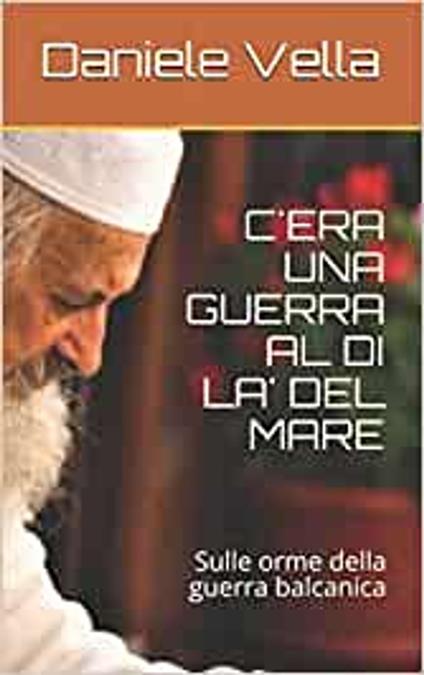 C'ERA UNA GUERRA AL DI LA' DEL MARE - Daniele Vella - ebook