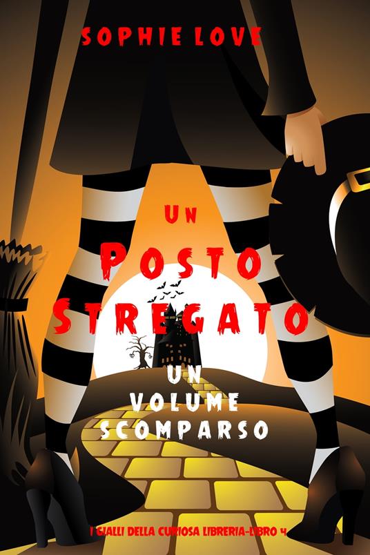 Un posto stregato: Un volume scomparso (I gialli della curiosa libreria—Libro 4) - Sophie Love - ebook