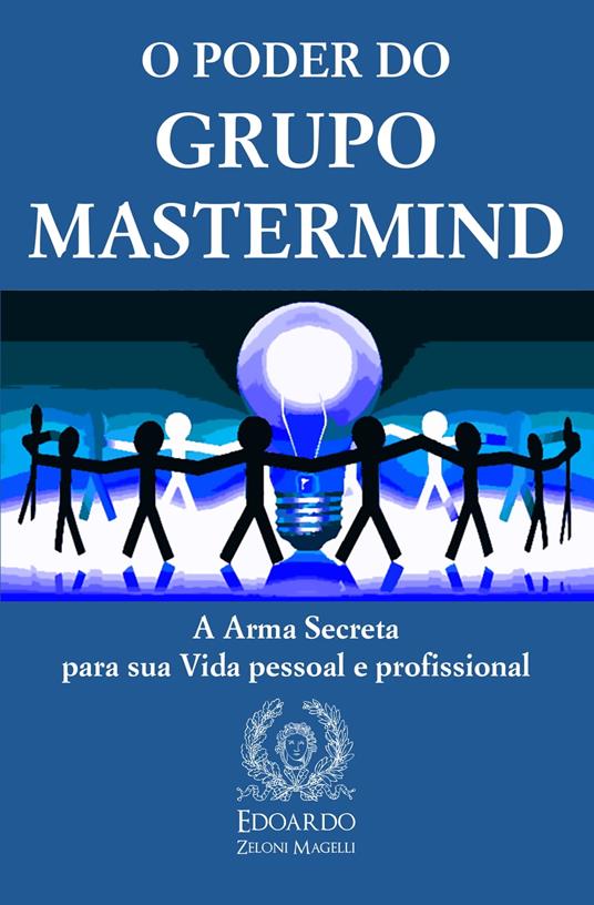 O Poder do Grupo Mastermind - Edoardo Zeloni Magelli - ebook