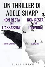 Bundle dei Thriller di Adele Sharp: Non resta che l’assassino (#5) e Non resta che l’invidia (#6)