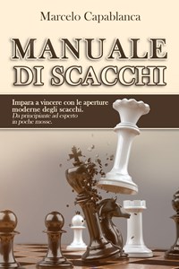 Manuale di Scacchi - Capablanca, Marcelo - Ebook - EPUB2 con DRMFREE
