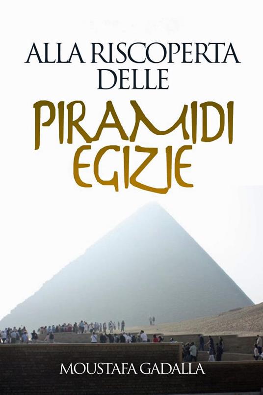 Alla Riscoperta Delle Piramidi Egizie - Moustafa Gadalla - ebook