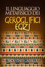 Il Linguaggio Metafisico Dei Geroglifici Egizi