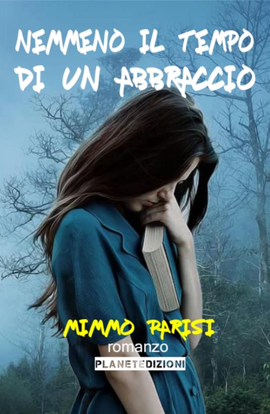 Nemmeno il tempo di un abbraccio (Seconda Edizione) - Mimmo Parisi - ebook