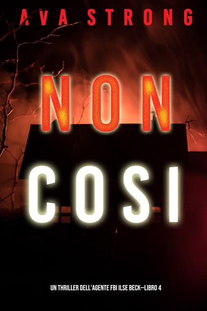 Non così (Un thriller dell’Agente FBI Ilse Beck—Libro 4) - Ava Strong - ebook