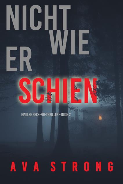 Nicht wie er schien (Ein Ilse Beck-FBI-Thriller – Buch 2) - Ava Strong - ebook