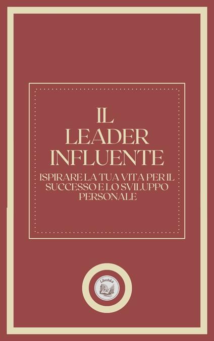 IL LEADER INFLUENTE - LIBROTEKA - ebook