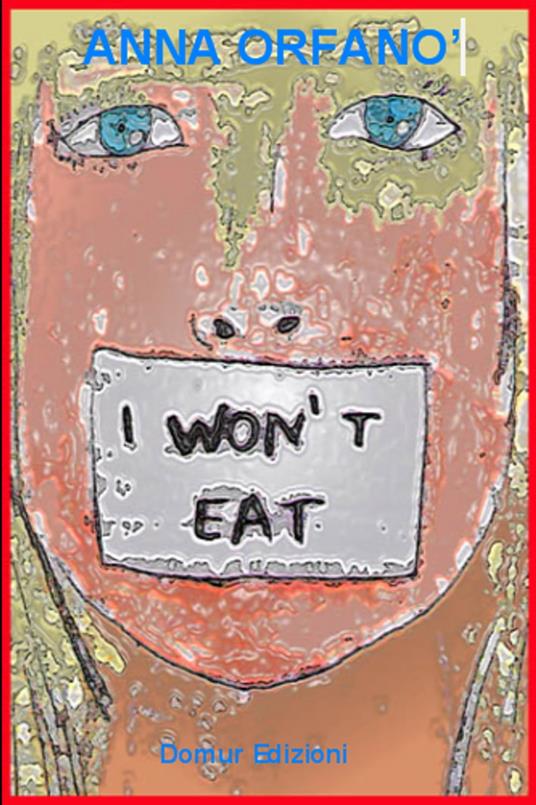I won't eat - Anna Orfanò - ebook