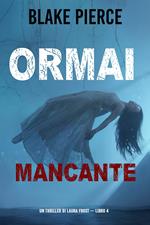 Ormai mancante (Un Thriller di Laura Frost — Libro 4)