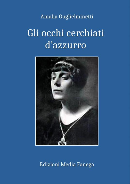 Gli occhi cerchiati d'azzurro - Amalia Guglielminetti - ebook