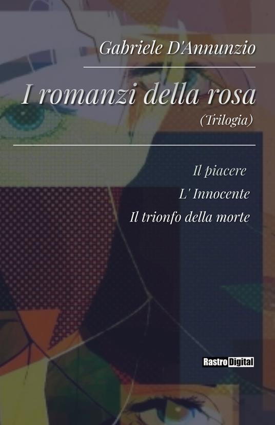 I romanzi della rosa (Trilogia) - Gabriele D'Annunzio - ebook