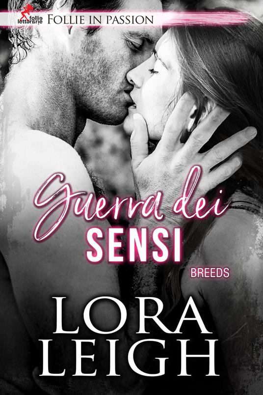 Guerra dei sensi - Lora Leigh - ebook