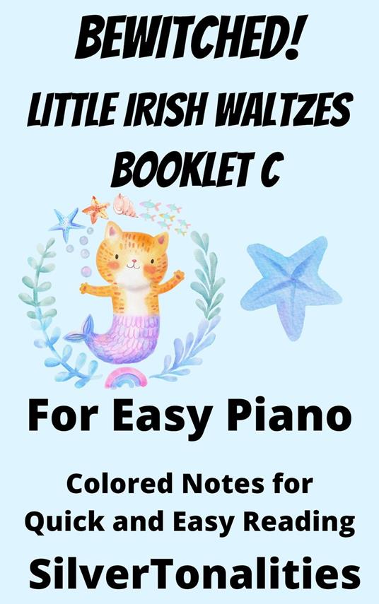 Bewitched! Little Irish Waltzes for Easiest Piano Booklet C - Traditional Irish Folk Songs - ebook