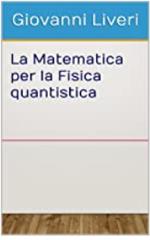 La Matematica per la Fisica quantistica