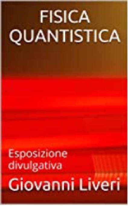 FISICA QUANTISTICA - Giovanni Liveri - ebook
