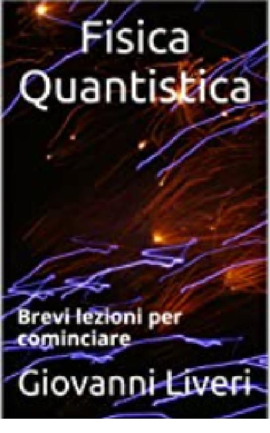 Fisica Quantistica - Giovanni Liveri - ebook