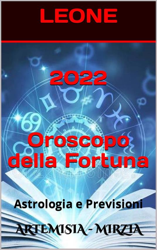 2022 LEONE Oroscopo Della Fortuna - Mirzia Artemisia - ebook