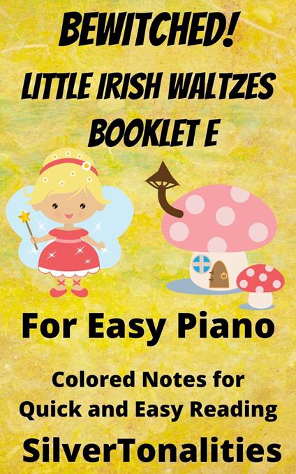 Bewitched! Little Irish Waltzes for Easiest Piano Booklet E - SilverTonalities - ebook