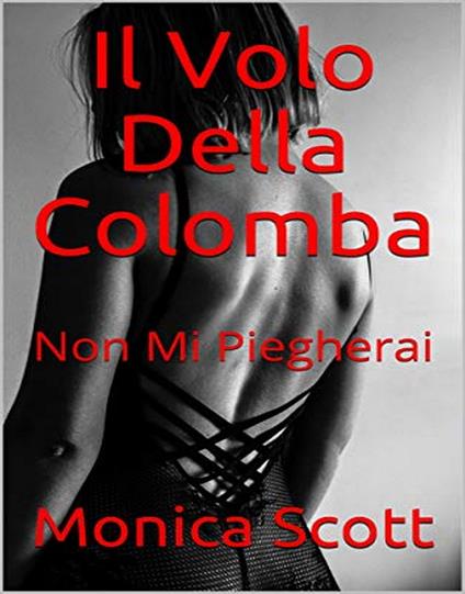 Il Volo Della Colomba - Monica Scott - ebook