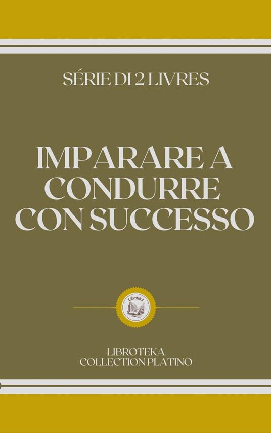 IMPARARE A CONDURRE CON SUCCESSO - LIBROTEKA - ebook