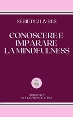 CONOSCERE E IMPARARE LA MINDFULNESS