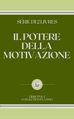 IL POTERE DELLA MOTIVAZIONE