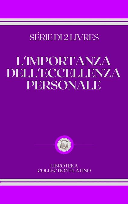 L'IMPORTANZA DELL'ECCELLENZA PERSONALE - LIBROTEKA - ebook