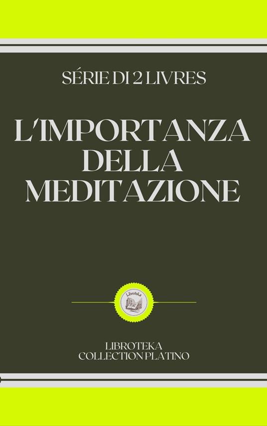 L'IMPORTANZA DELLA MEDITAZIONE - LIBROTEKA - ebook