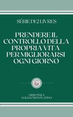 PRENDERE IL CONTROLLO DELLA PROPRIA VITA PER MIGLIORARSI OGNI GIORNO