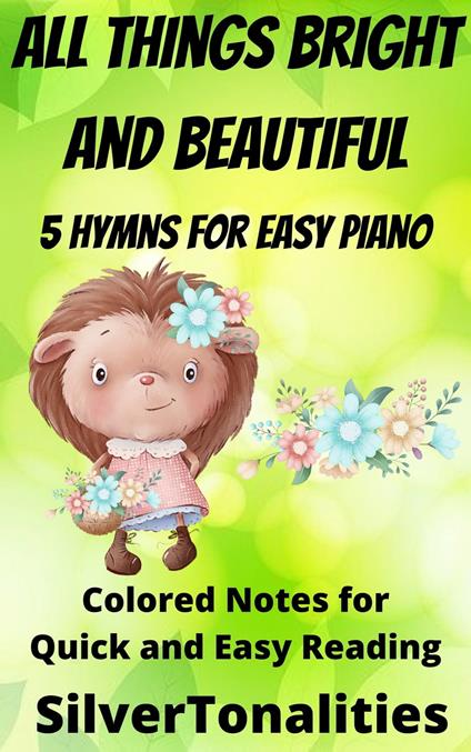 All Things Bright and Beautiful for Easy Piano - SilverTonalities - ebook