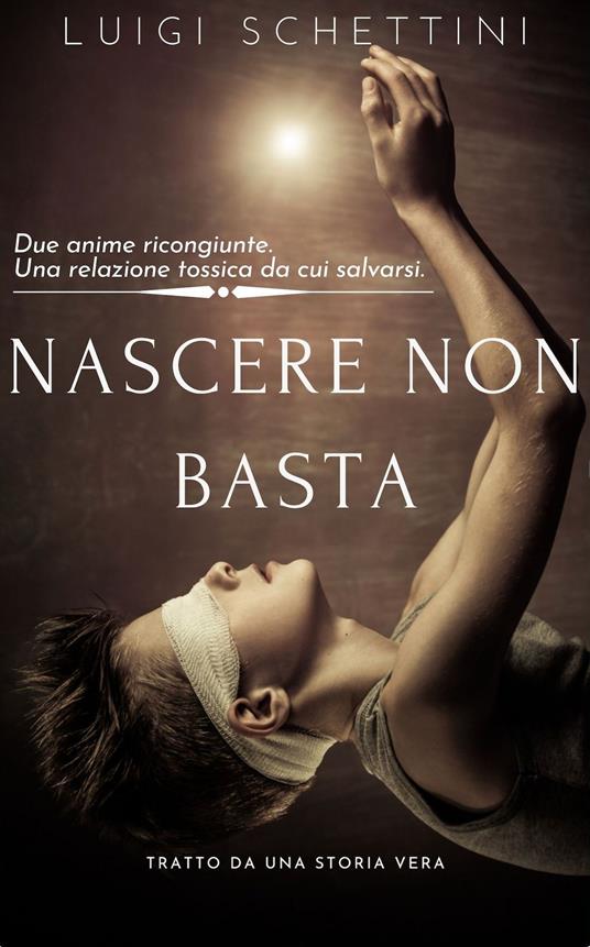 Nascere non basta - Luigi Schettini - ebook