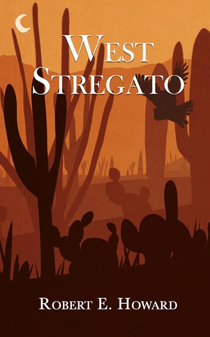 West stregato - Robert E. Howard,Sara Linda Benatti - ebook