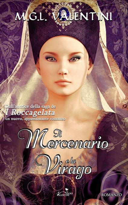 Il mercenario e la virago - MGL Valentini - ebook