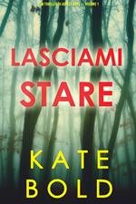 Lasciami stare (Un thriller di Ashley Hope — Volume 1)