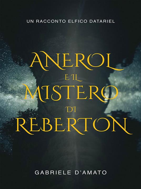 Anerol e il mistero di Reberton - Gabriele D'Amato - ebook