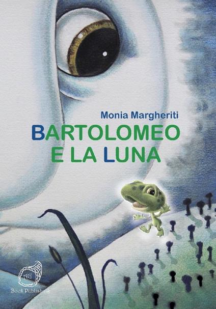 Bartolomeo e la Luna - Monia Margheriti - ebook