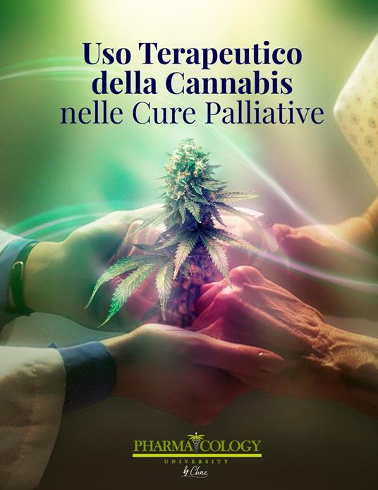 Uso terapeutico della cannabis nelle cure palliative - Pharmacology University - ebook