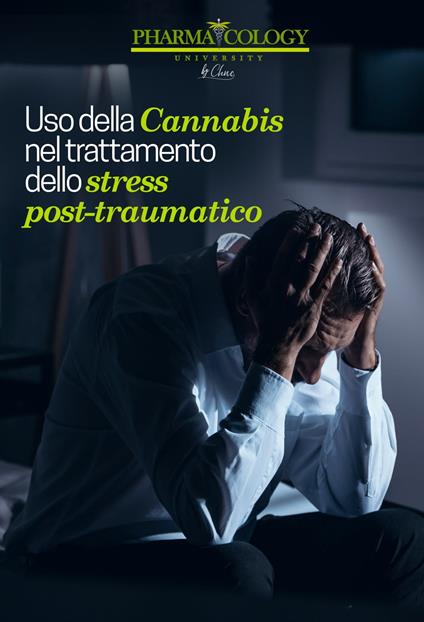 Uso della Cannabis nel trattamento dello stress post-traumatico - Pharmacology University - ebook