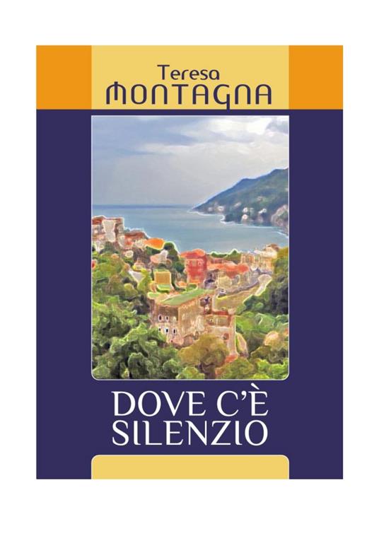 Dove c'è silenzio - Teresa Montagna - ebook