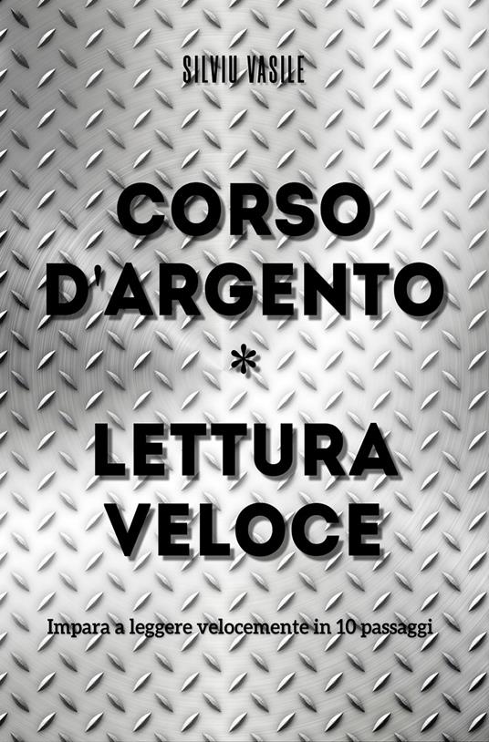 CORSO D'ARGENTO * LETTURA VELOCE - Silviu Vasile - ebook