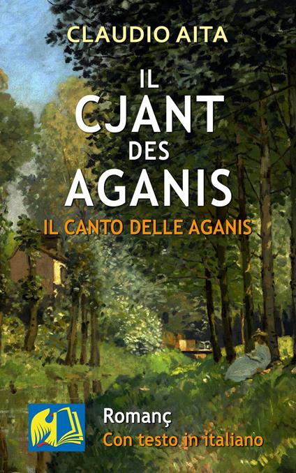 Il cjant des Aganis. Il canto delle Aganis - Nuova Edizione - Claudio Aita - ebook